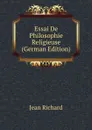 Essai De Philosophie Religieuse (German Edition) - Jean Richard