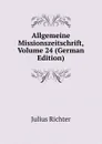 Allgemeine Missionszeitschrift, Volume 24 (German Edition) - Julius Richter