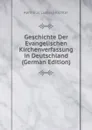 Geschichte Der Evangelischen Kirchenverfassung in Deutschland (German Edition) - Aemilius Ludwig Richter