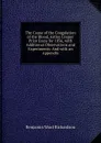 The Cause of the Coagulation of the Blood, Astley Cooper Prize Essay for 1856, with Additional Observations and Experiments: And with an Appendix - Benjamin Ward Richardson