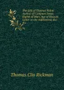 The Life of Thomas Paine: Author of Common Sense, Rights of Man, Age of Reason, Letter to the Addressers, .c. .c - Thomas Clio Rickman