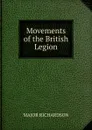 Movements of the British Legion - MAJOR RICHARDSON