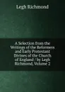 A Selection from the Writings of the Reformers and Early Protestant Divines of the Church of England / by Legh Richmond, Volume 2 - Legh Richmond