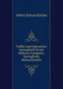 Traffic and Operation: Springfield Street Railway Company, Springfield, Massachusetts - Albert Sutton Richey