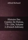 Histoire Des Comtes De Poitou, 778-1204, Volume 2 (French Edition) - Alfred Richard
