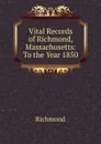 Vital Records of Richmond, Massachusetts: To the Year 1850 - Richmond