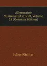 Allgemeine Missionszeitschrift, Volume 28 (German Edition) - Julius Richter