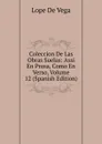 Coleccion De Las Obras Suelas: Assi En Prosa, Como En Verso, Volume 12 (Spanish Edition) - Lope de Vega