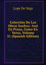 Coleccion De Las Obras Sueltas: Assi En Prosa, Como En Verso, Volume 21 (Spanish Edition) - Lope de Vega