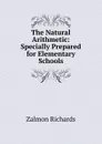 The Natural Arithmetic: Specially Prepared for Elementary Schools - Zalmon Richards