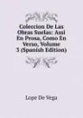 Coleccion De Las Obras Suelas: Assi En Prosa, Como En Verso, Volume 3 (Spanish Edition) - Lope de Vega