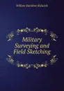 Military Surveying and Field Sketching . - William Hamilton Richards