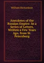Anecdotes of the Russian Empire: In a Series of Letters, Written a Few Years Ago, from St. Petersburg - William Richardson