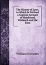 The History of Lynn. to Which Is Prefixed a Copious Account of Marshland, Wisbeach and the Fens - William Richards