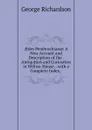 AEdes Pembrochianae: A New Account and Description of the . Antiquities and Curiosities in Wilton-House. . with a Complete Index; . - George Richardson