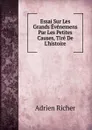 Essai Sur Les Grands Evenemens Par Les Petites Causes, Tire De L.histoire - Adrien Richer