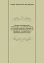 OEuvres De Monsieur De Montesquieu,.: Les Lettres Persanes. Les Considerations Sur Les Causes De La Grandeur Des Romains, Et De Leur Decadence. . Le Gout. Lettres Familieres (Chinese Edition) - Charles Secondat De Montesquieu