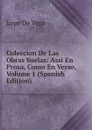 Coleccion De Las Obras Suelas: Assi En Prosa, Como En Verso, Volume 1 (Spanish Edition) - Lope de Vega