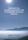 Jahrbuch Fur Sozialeissenschaft Und Sozialpolitik (German Edition) - Ludwig Richter