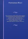 Nvova Pratica Mercantile Nella Qvale Con Modo Facile S.esprimono Tvtte Sorte Di Conti, Che Possono Occorrere Nella Mercantia: Con La Radice Quadrata, . E Sue Approssimationi (Italian Edition) - Francesco Ricci