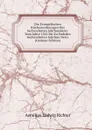 Die Evangelischen Kirchenordnungen Des Sechszehnten Jahrhunderts: Vom Jahre 1542 Bis Zu Endedes Sechszehnten Jahrhun Derts (German Edition) - Aemilius Ludwig Richter