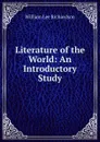 Literature of the World: An Introductory Study - William Lee Richardson