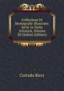 Collezione Di Monografie Illustrate: Serie Ia-Italia Artistica, Volume 20 (Italian Edition) - Corrado Ricci