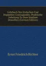 Lehrbuch Des Einfachen Und Doppelten Contrapunkts: Praktische Anleitung Zu Dem Studium Desselben (German Edition) - Ernst Friedrich Richter