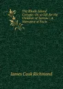 The Rhode Island Cottage: Or, a Gift for the Children of Sorrow : A Narrative of Facts - James Cook Richmond