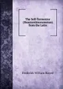 The Self-Tormentor (Heautontimorumenos) from the Latin - Frederick William Ricord