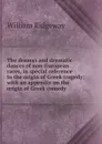 The dramas and dramatic dances of non-European races, in special reference to the origin of Greek tragedy; with an appendix on the origin of Greek comedy - William Ridgeway