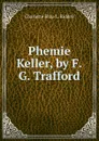 Phemie Keller, by F.G. Trafford - Charlotte Eliza L. Riddell