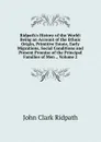 Ridpath.s History of the World: Being an Account of the Ethnic Origin, Primitive Estate, Early Migrations, Social Conditions and Present Promise of the Principal Families of Men ., Volume 2 - John Clark Ridpath