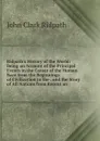 Ridpath.s History of the World: Being an Account of the Principal Events in the Career of the Human Race from the Beginnings of Civilization to the . and the Story of All Nations from Recent an - John Clark Ridpath
