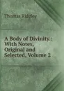A Body of Divinity.: With Notes, Original and Selected, Volume 2 - Thomas Ridgley