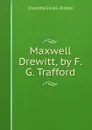 Maxwell Drewitt, by F.G. Trafford - Charlotte Eliza L. Riddell