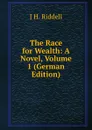 The Race for Wealth: A Novel, Volume 1 (German Edition) - J H. Riddell