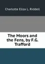 The Moors and the Fens, by F.G. Trafford - Charlotte Eliza L. Riddell