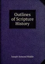 Outlines of Scripture History - Joseph Esmond Riddle