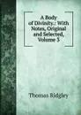 A Body of Divinity.: With Notes, Original and Selected, Volume 3 - Thomas Ridgley