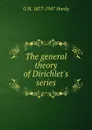 The general theory of Dirichlet.s series - G H. 1877-1947 Hardy