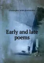 Early and late poems - Christopher James Riethmüller