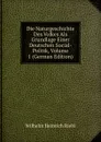 Die Naturgeschichte Des Volkes Als Grundlage Einer Deutschen Social-Politik, Volume 1 (German Edition) - Wilhelm Heinrich Riehl