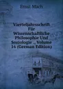 Vierteljahrsschrift Fur Wissenschaftliche Philosophie Und Soziologie ., Volume 16 (German Edition) - Ernst Mach