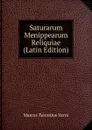 Saturarum Menippearum Reliquiae (Latin Edition) - Marcus Terentius Varro