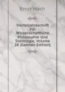 Vierteljahrsschrift Fur Wissenschaftliche Philosophie Und Soziologie, Volume 28 (German Edition) - Ernst Mach