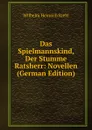 Das Spielmannskind, Der Stumme Ratsherr: Novellen (German Edition) - Wilhelm Heinrich Riehl