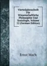 Vierteljahrsschrift Fur Wissenschaftliche Philosophie Und Soziologie, Volume 12 (German Edition) - Ernst Mach
