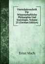 Vierteljahrsschrift Fur Wissenschaftliche Philosophie Und Soziologie, Volume 25 (German Edition) - Ernst Mach