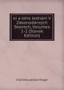 ei a Jeho Jednani V Zakonodarnych Sborech, Volumes 1-2 (Slovak Edition) - Frantiek Ladislav Rieger